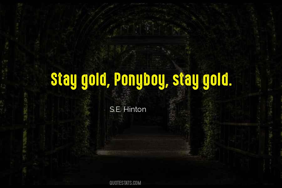 Stay Gold Quotes #973912