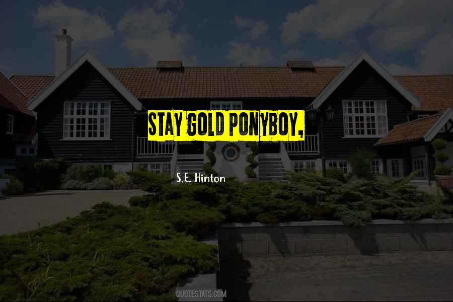 Stay Gold Quotes #984868