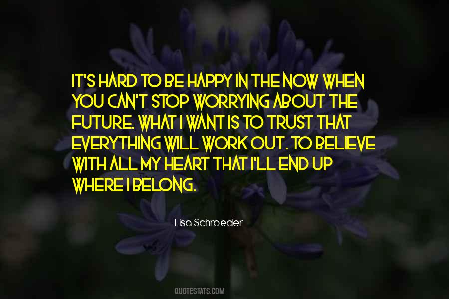 Stop Worrying About The Future Quotes #56058