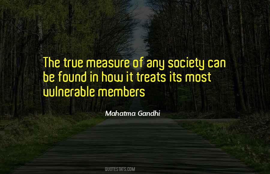 The True Measure Of Any Society Quotes #1141796
