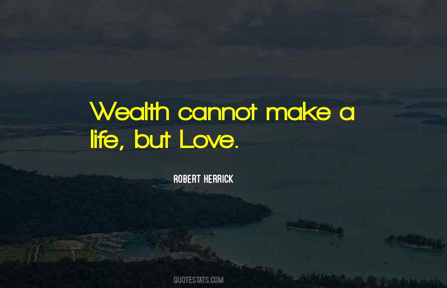 Wealth Love Quotes #1566792