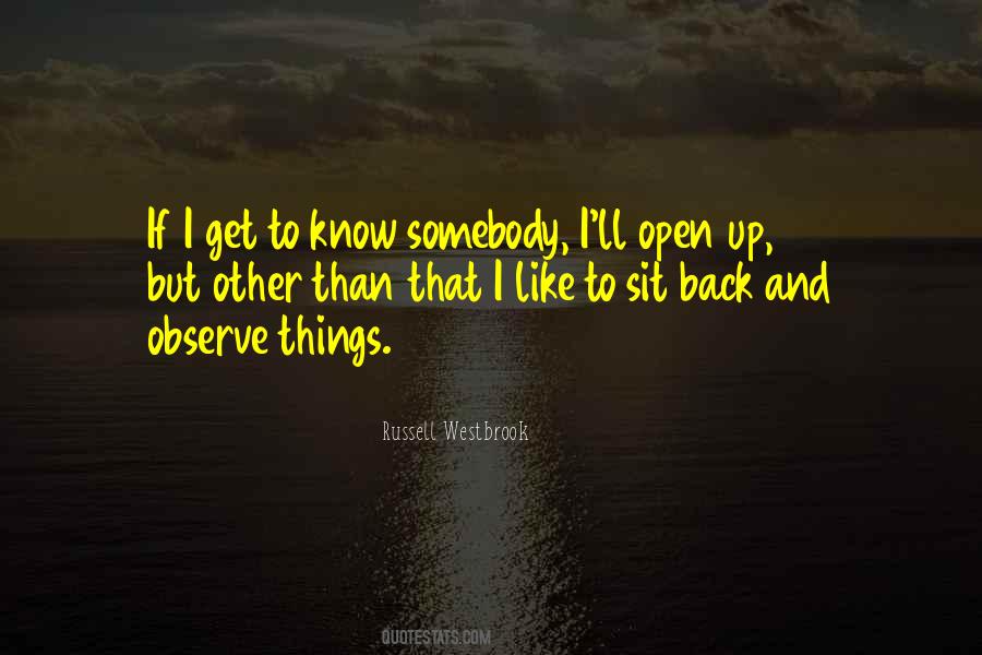 I Like To Observe Quotes #1081249