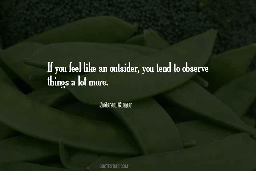 I Like To Observe Quotes #1394330