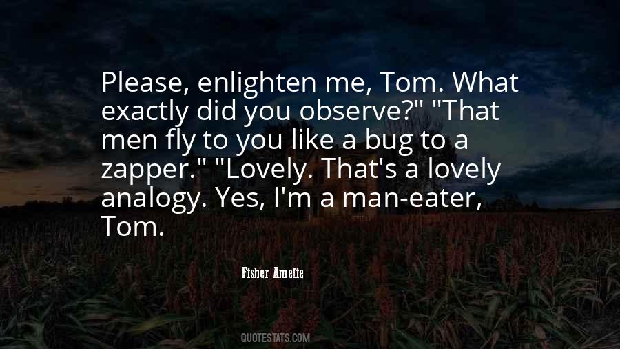 I Like To Observe Quotes #422910