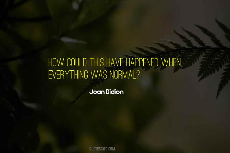 When Everything Was Normal Quotes #1214135