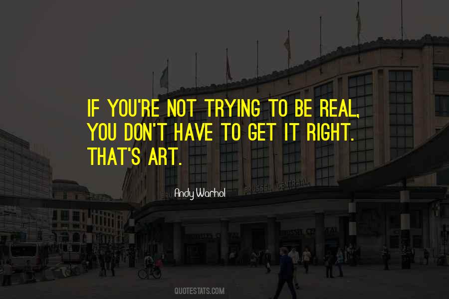 You Have To Be Real Quotes #450151