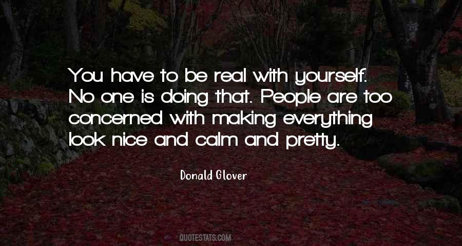 You Have To Be Real Quotes #693128