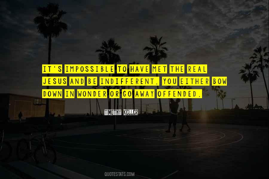 You Have To Be Real Quotes #884815