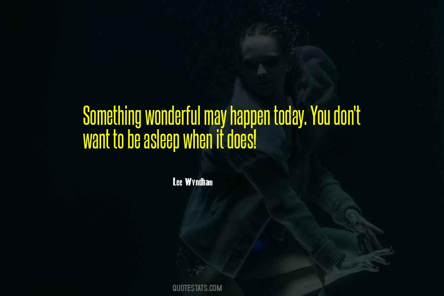 Want Something To Happen Quotes #1790540