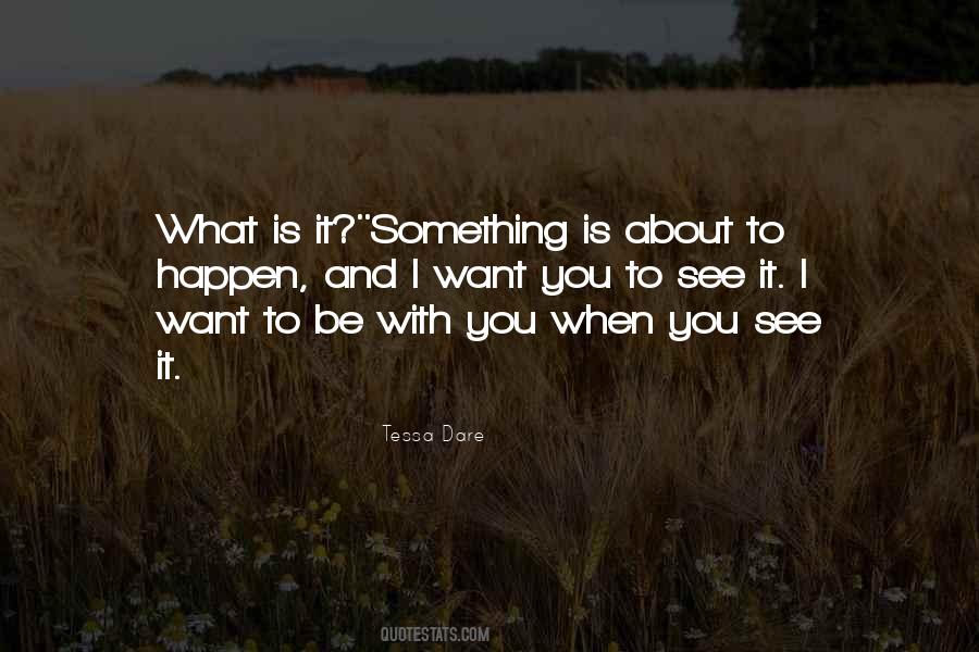 Want Something To Happen Quotes #734955