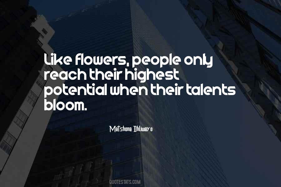 Bloom Like Flowers Quotes #766908