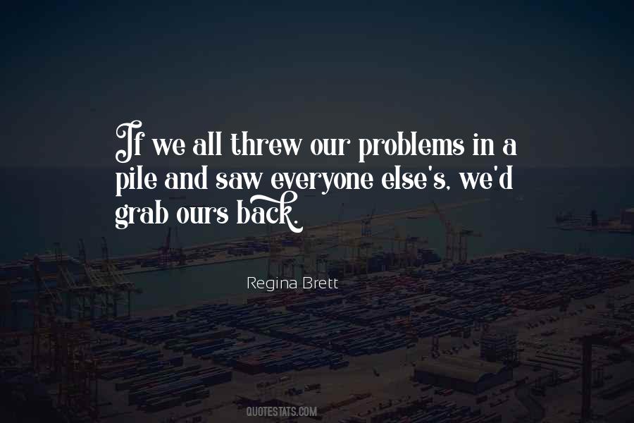 If We All Threw Our Problems In A Pile Quotes #1177887 If We All Threw Our Problems In A Pile Quotes #1177887
