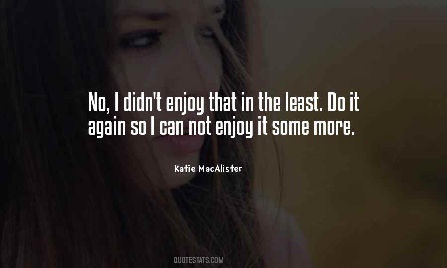 Not Enjoy Quotes #1191856