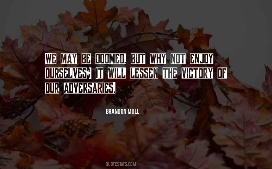 Not Enjoy Quotes #1313786