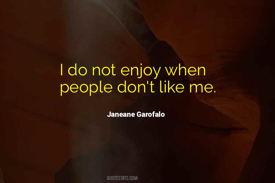 Not Enjoy Quotes #1612627