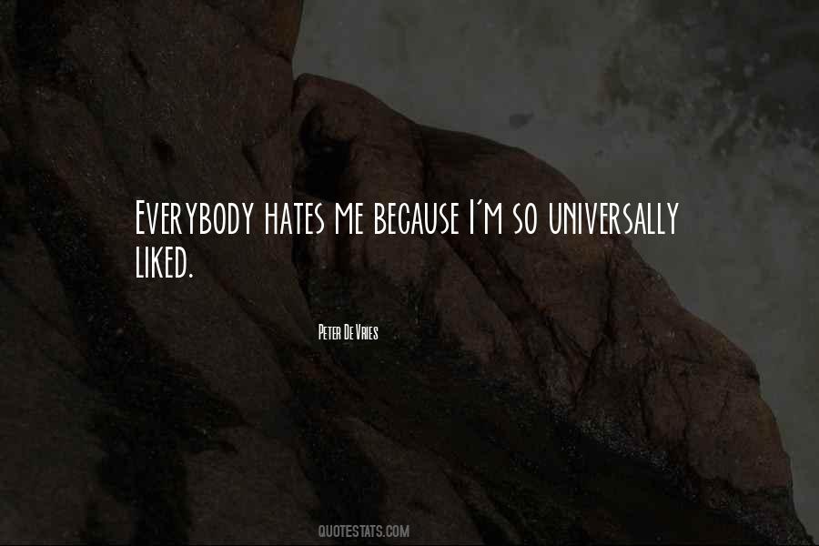 Everybody Hates Me Quotes #1182799