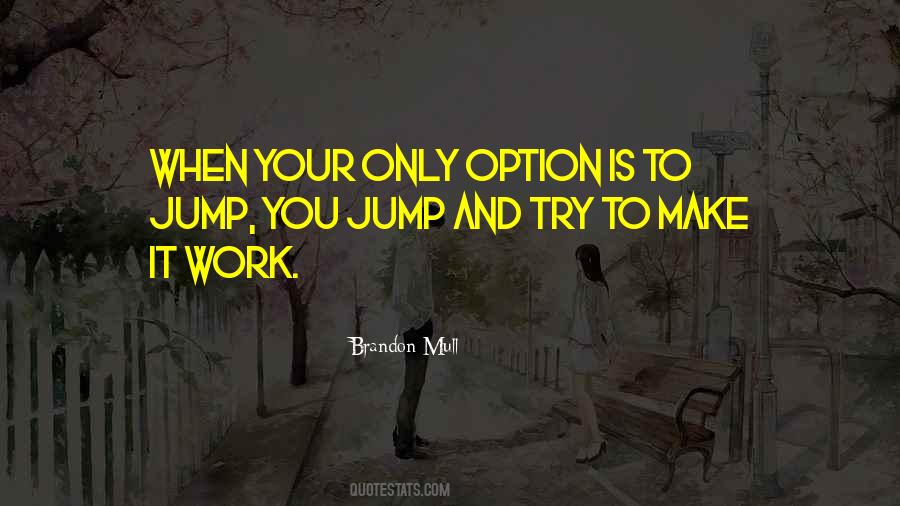 One And Only Option Quotes #73706