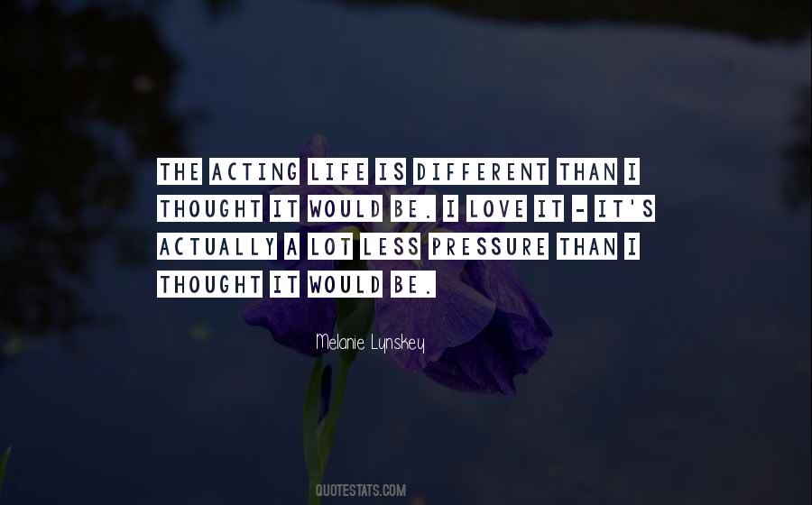 Life Is Different Quotes #235389