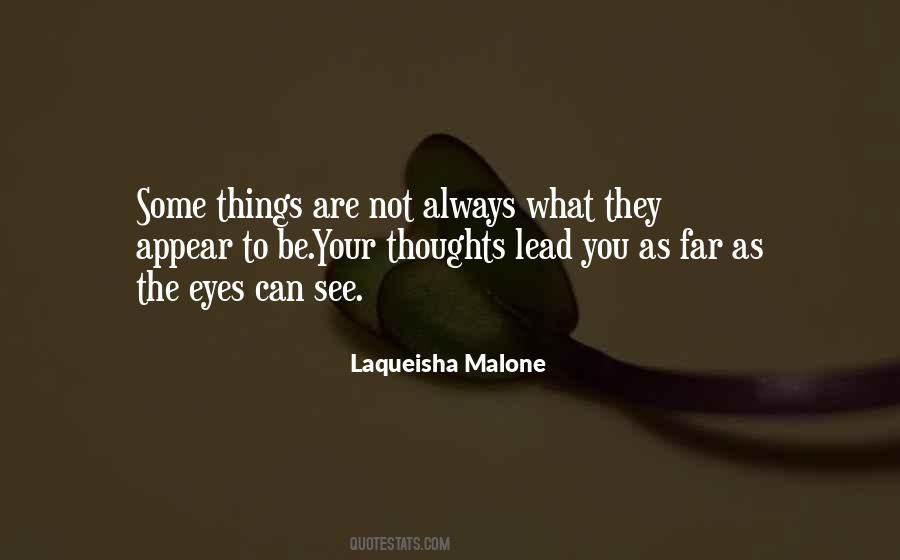 Things Are Not What They Appear To Be Quotes #1435558