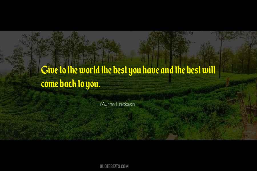 Give The World The Best You Have Quotes #1186925