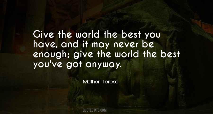 Give The World The Best You Have Quotes #294818