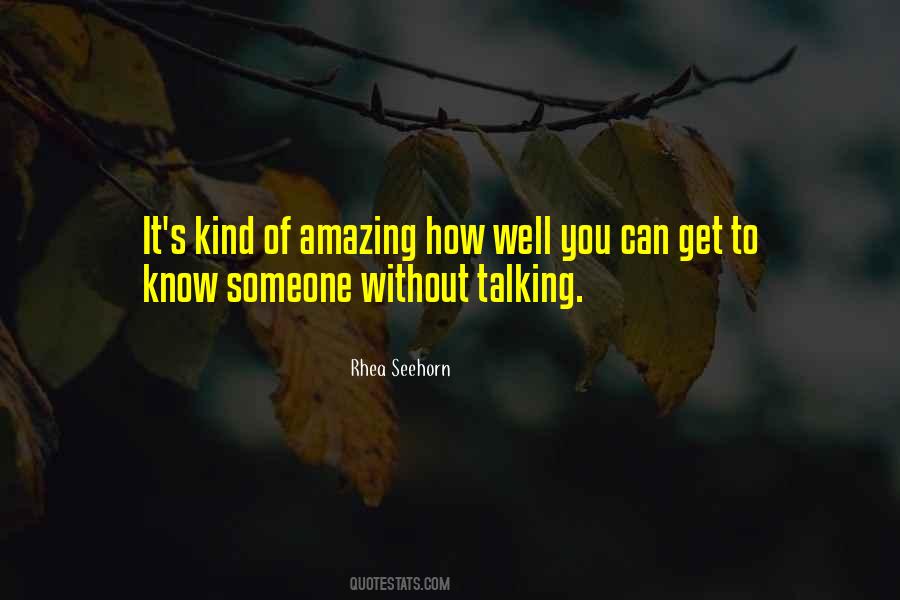 Get To Know Someone Quotes #1444176