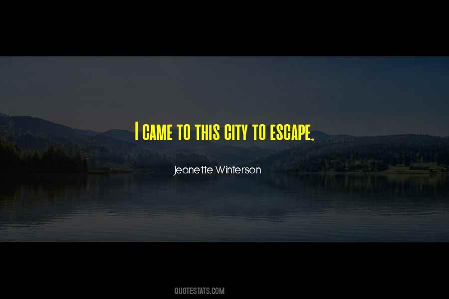 Escape City Quotes #1076252