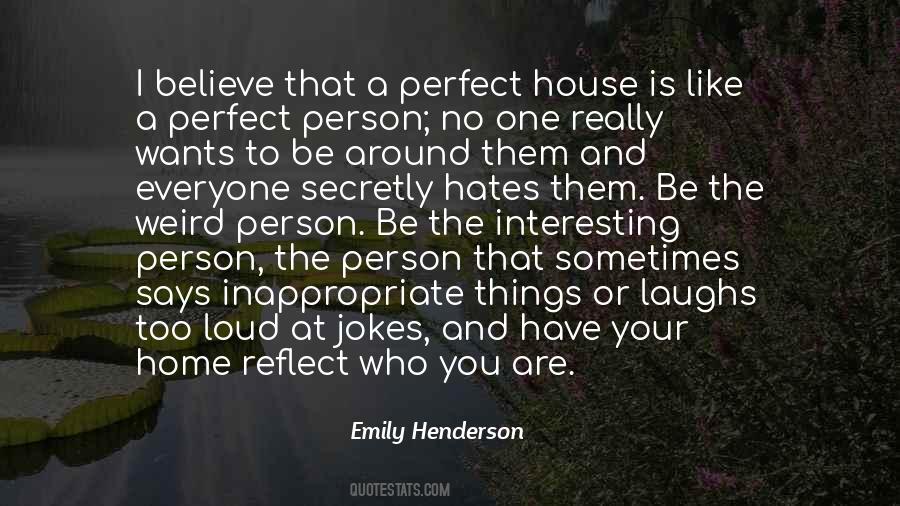 Perfect House Quotes #1732693