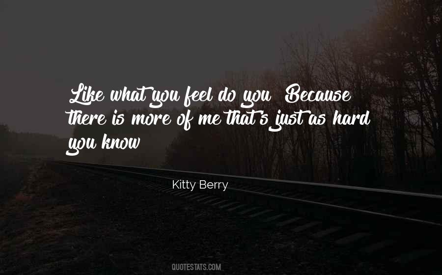 You Just Like Me Quotes #242522