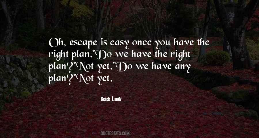 Escape Plan Quotes #76475