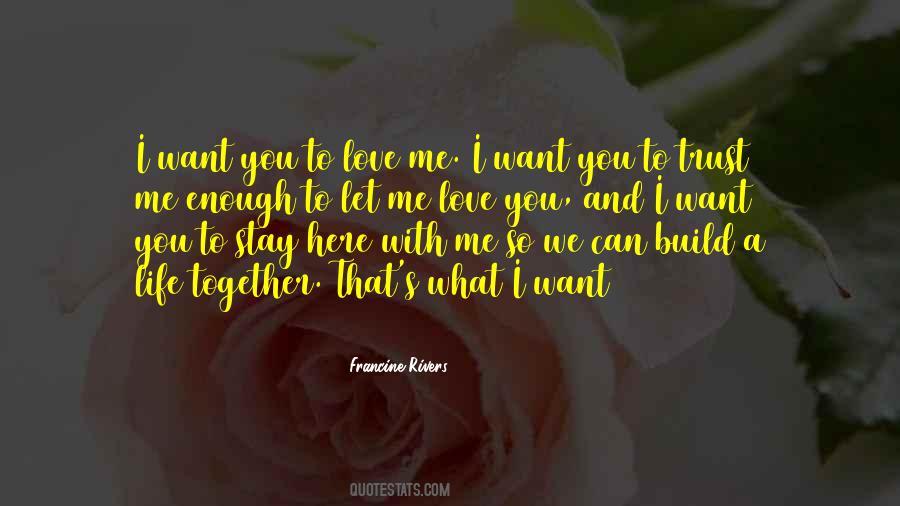 Quotes About I Want You With Me #73611