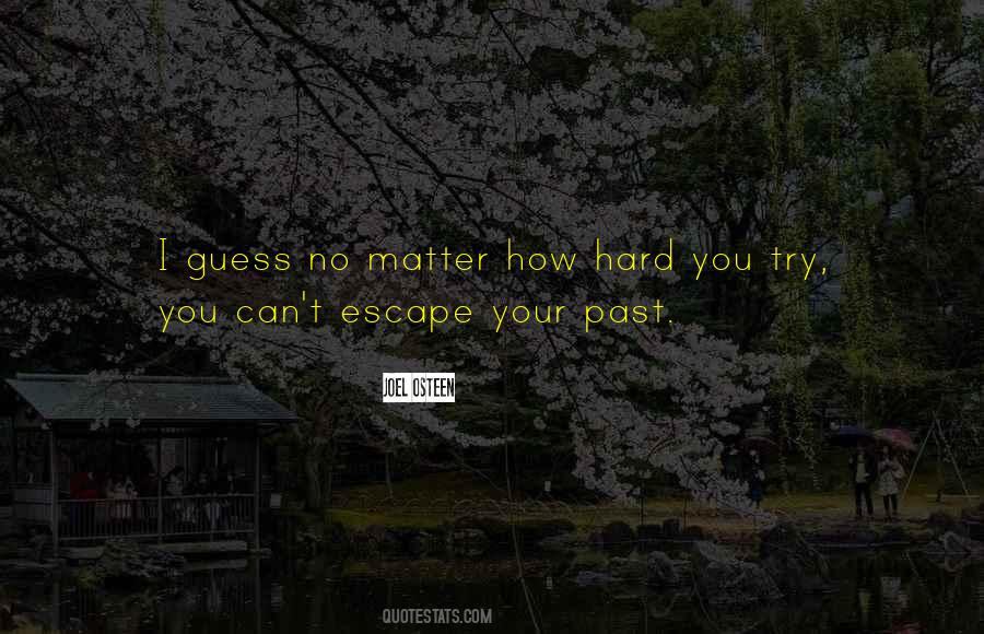 Escape Your Past Quotes #719621