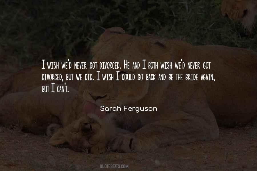 I Wish We Could Go Back Quotes #1519949