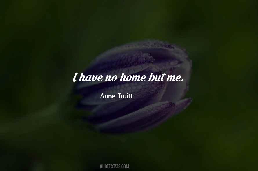 I Have No Home Quotes #764997