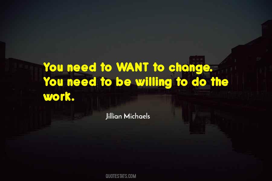 Be The Change You Want To Be Quotes #437852