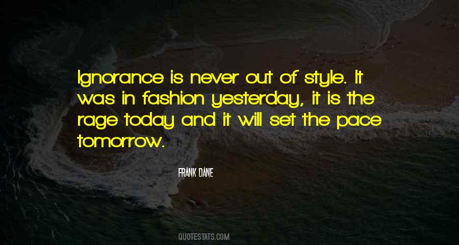 Yesterday Is Gone And Tomorrow May Never Come Quotes #1726312