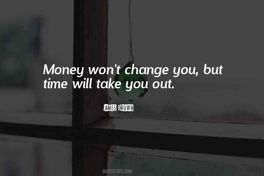 Time Will Change Quotes #1002363