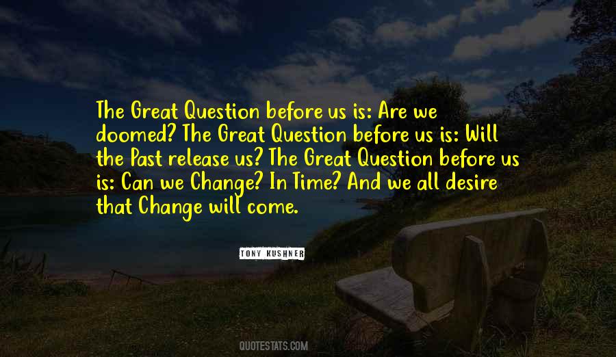 Time Will Change Quotes #713746