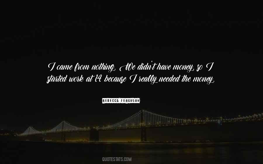 I Came From Nothing Quotes #819042