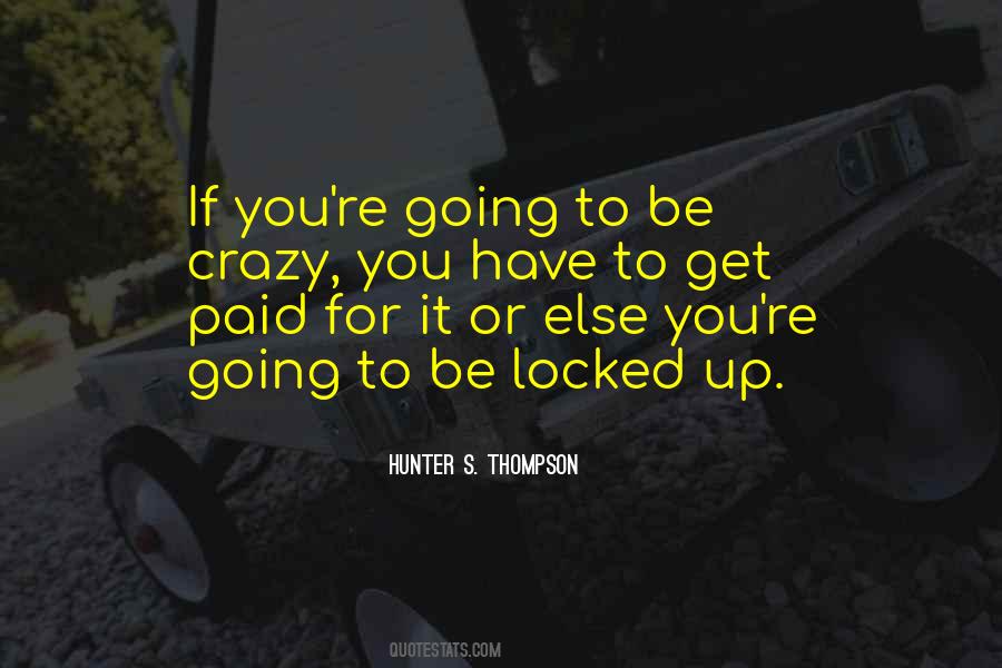 You Have To Be Crazy Quotes #1326755