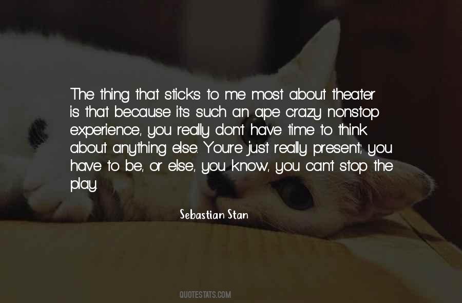 You Have To Be Crazy Quotes #1498632