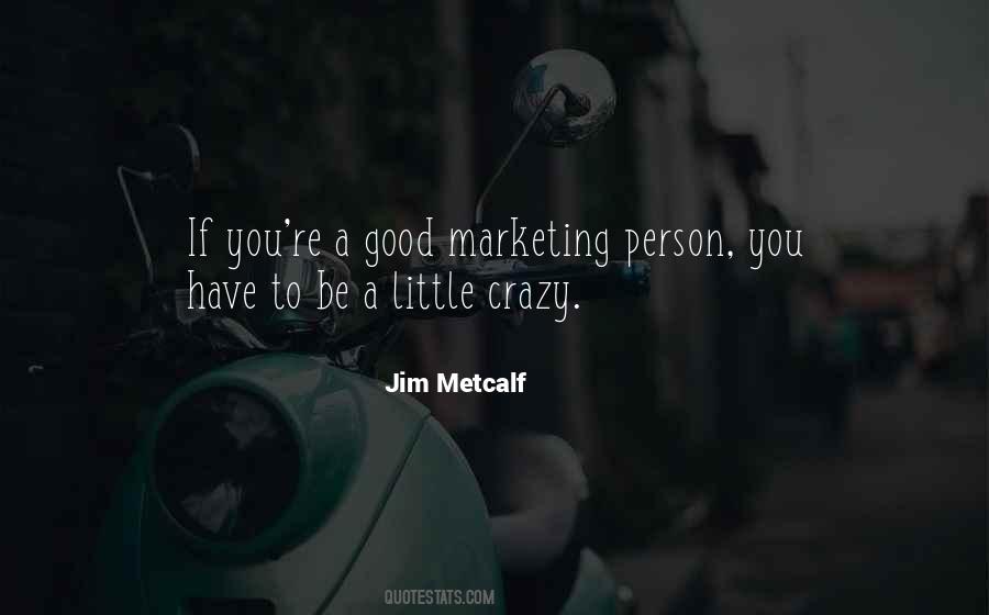 You Have To Be Crazy Quotes #1653026