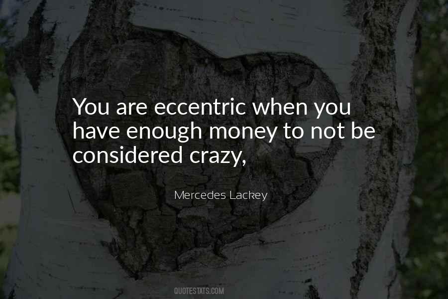 You Have To Be Crazy Quotes #174898