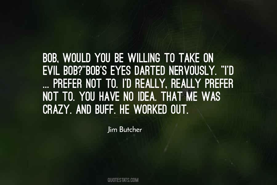 You Have To Be Crazy Quotes #629344