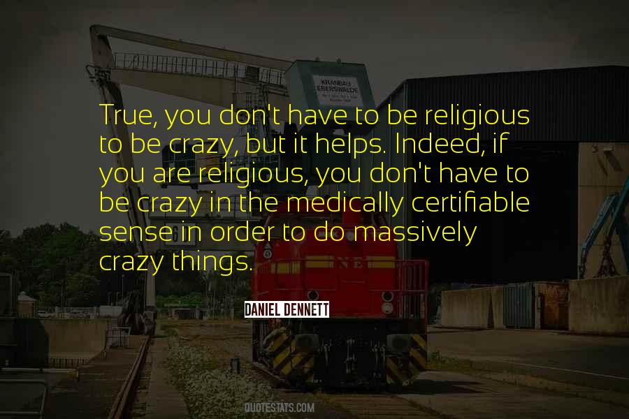 You Have To Be Crazy Quotes #647515