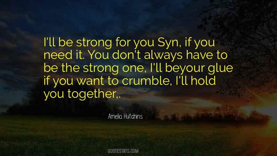 Quotes About I Need To Be Strong #1769799