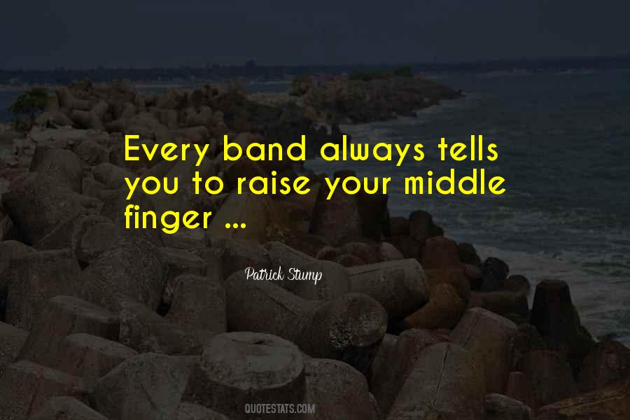 Raise Your Middle Finger Quotes #296808