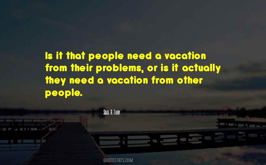 Quotes About I Need A Vacation #415760