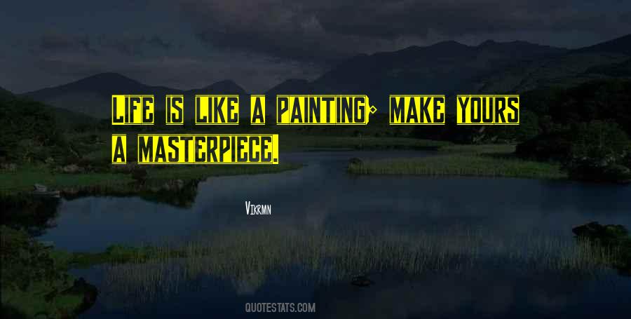 Life Is Like A Painting Quotes #1440843