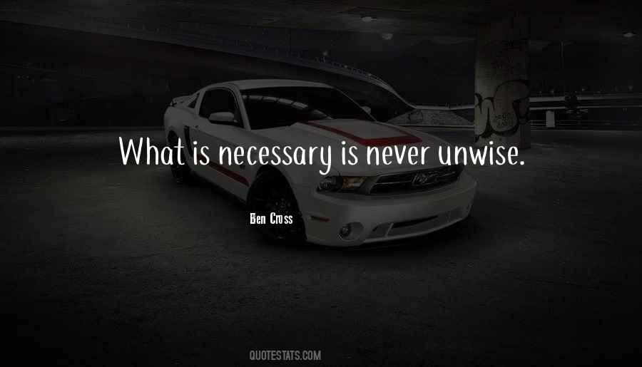 What Is Necessary Is Never Unwise Quotes #927436